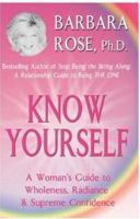 Know Yourself: A Woman's Guide to Wholeness, Radiance & Supreme Confidence 0974145734 Book Cover