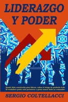 LIDERAZGO Y PODER: “Donde falta convicción para liderar, sobra el riesgo de perderlo todo. El verdadero poder solo pertenece a quien nunca duda en comandar”. (Spanish Edition) B0FZ81YP2M Book Cover