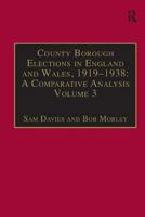 County Borough Elections in England and Wales, 1919-1938: A Comparative Analysis: Volume 2: Chester to East Ham 1840142480 Book Cover