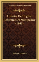Histoire De L'�glise R�form�e De Montpellier 1167721969 Book Cover