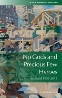 No Gods and Precious Few Heroes: Twentieth-century Scotland 0748609997 Book Cover