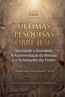 Últimas Pesquisas Sobre Jesus. Identidade e Divindade: A Autorrevelação do Messias e o Testemunho das Fontes. Tratado sobre Jesus de Nazaré - Vol. II ... Investigação Definitiva) (Portuguese Edition) B0GYS7J91G Book Cover