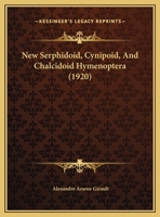 New Serphidoid, Cynipoid, And Chalcidoid Hymenoptera (1920) 134308847X Book Cover