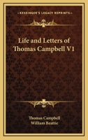 Life and Letters of Thomas Campbell, Volume 1 1356403239 Book Cover