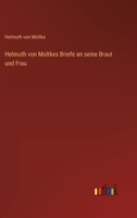 Helmuth von Moltkes Briefe an seine Braut und Frau 1176076078 Book Cover