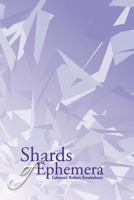 Shards of Ephemera 1477157638 Book Cover