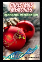 Christmas Memories: Blood, Music and Mutation Series B0CPV6M9SD Book Cover