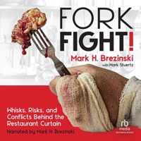 Fork Fight!: Whisks, Risks, and Conflicts Behind the Restaurant Curtain B0CL93SJD3 Book Cover