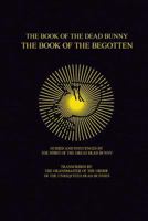 The Book of the Dead Bunny: The Book of the Begotten 1539768546 Book Cover