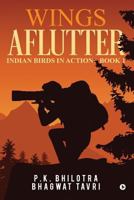 Wings Aflutter: Indian birds in action: Book 1 9386295865 Book Cover
