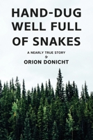 Hand-Dug Well Full of Snakes: A Nearly True Story B08BDT96X8 Book Cover