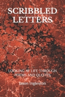 Scribbled Letters: Looking at Life Through Poems and Quotes B098GN73LX Book Cover