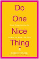 Do One Nice Thing: Little Things You Can Do to Make the World a Lot Nicer 0307453804 Book Cover