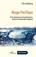 Rouge Pacifique: De la Commune à la Grande Guerre, histoires de Nouvelle-Calédonie (Romans Historiques) (French Edition) 2336597128 Book Cover