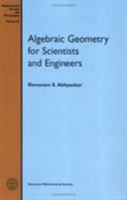 Algebraic Geometry for Scientists and Engineers (Mathematical Surveys and Monographs) 0821815350 Book Cover