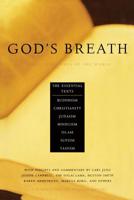 God's Breath: Sacred Scriptures of the World -- The Essential Texts of Buddhism, Christianity, Judaism, Islam, Hinduism, Sufism, and Taoism 1569246181 Book Cover
