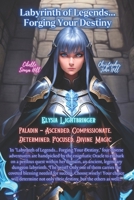 Labyrinth of Legends... Forging Your Destiny: Elysia Lightbringer B0CMDHDGP2 Book Cover