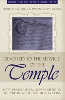 Devoted to the Service of the Temple: Piety, Persecution, and Ministry in the Writings of Hercules Collins 1601780222 Book Cover