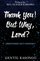 Thank You! But Why, Lord?: Understanding God's Sovereignty 1096232677 Book Cover
