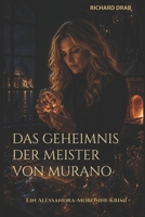DAS GEHEIMNIS DER MEISTER VON MURANO: Detectice Alessandra "Allessa" Morosini (Detective Alessandra "Alessa" Morosini) (German Edition) B0DNLTDNWW Book Cover