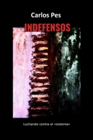INDEFENSOS: Luchando contra el «sistema» (Spanish Edition) B0F1FQT6Q3 Book Cover