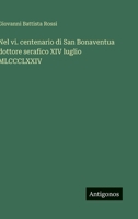 Nel vi. centenario di San Bonaventua dottore serafico XIV luglio MLCCCLXXIV 356320702X Book Cover