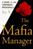 The Mafia Manager: A Guide to the Corporate Machiavelli