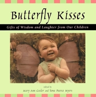 Butterfly Kisses: Gifts of Wisdom and Laughter from Our Children 1577311728 Book Cover