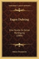 Eugen Dühring: Eine Studie Zu Seiner Würdigung 1019147474 Book Cover