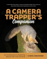 A Camera Trapper's Companion: An Introduction to Exploring Nature with Trail Cameras B0CW4HVPDJ Book Cover