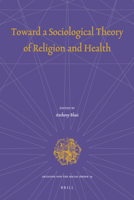 Toward a Sociological Theory of Religion and Health 9004205977 Book Cover