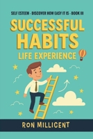 Successful Habits - Life Experience: Leading to Self Esteem B0GJ7MK27Z Book Cover