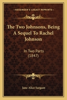 The Two Johnsons, Being A Sequel To Rachel Johnson: In Two Parts 1165143143 Book Cover
