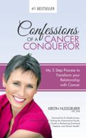 Confessions of a Cancer Conqueror: My 5 Step Process to Transform Your Relationship with Cancer 0998017809 Book Cover