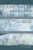 The Great American Songbooks: Musical Texts, Modernism, and the Value of Popular Culture 0199862117 Book Cover