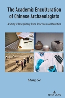 The Academic Enculturation of Chinese Archaeologists 1433186098 Book Cover