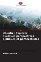 Ubuntu : Explorer quelques perspectives bibliques et pentecôtistes (French Edition) 6206763889 Book Cover