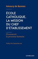 École catholique, la mission du chef d'établissement: Promouvoir la personne humaine 2249623627 Book Cover