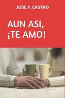 Aun Asi, �te Amo! 151905968X Book Cover