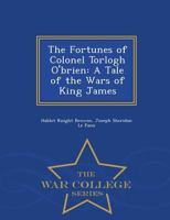 The Fortunes of Colonel Torlogh O'brien: A Tale of the Wars of King James 102031026X Book Cover