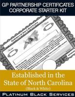 GP Partnership Certificates Corporate Starter Kit: Established in the State of North Carolina (Black & White) 1546757465 Book Cover