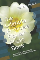 The Ultimate Primrose Flower Photo Book: A closer look to these mostly herbaceous, having no woody stem B08WJZCQYZ Book Cover