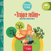 Trujace rosliny: Bezpieczenstwo (Przygody Fenka) (Polish Edition) 8367853393 Book Cover