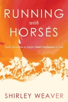 Running with Horses: Daily Devotions to Inspire Bold Confidence in God 1647042801 Book Cover
