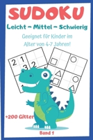 SUDOKU für Kinder 4-7 Jahren Band 1 - +200 Gitter Leicht-Mittel-Schwierig: DINOSAURIER-AUSGABE Sudoku-Spielbuch B086Y5LK2J Book Cover