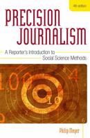 Precision Journalism: A Reporter's Introduction to Social Science Methods 0253345979 Book Cover