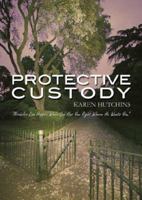 Protective Custody: Miracles Can Happen When God Has You Right Where He Wants You 1598863061 Book Cover