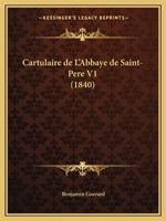 Cartulaire De L'abbaye De Saint-père De Chartres, Volume 1 1161036237 Book Cover