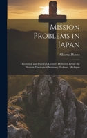 Mission Problems in Japan: Theoretical and Practical; Lectures Delivered Before the Western Theological Seminary, Holland, Michigan 1020005572 Book Cover