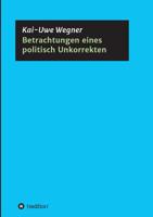 Betrachtungen eines politisch Unkorrekten 3743955687 Book Cover